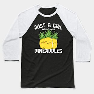 Just A Girl Who Loves Pineapples Funny Baseball T-Shirt